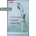Los van de schittering 9789044514339 Andrea Voigt, Verzenden, Zo goed als nieuw, Andrea Voigt