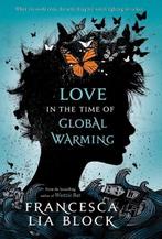 Love in the Time of Global Warming | 9781250044426 |, Zo goed als nieuw, Francesca Lia Block