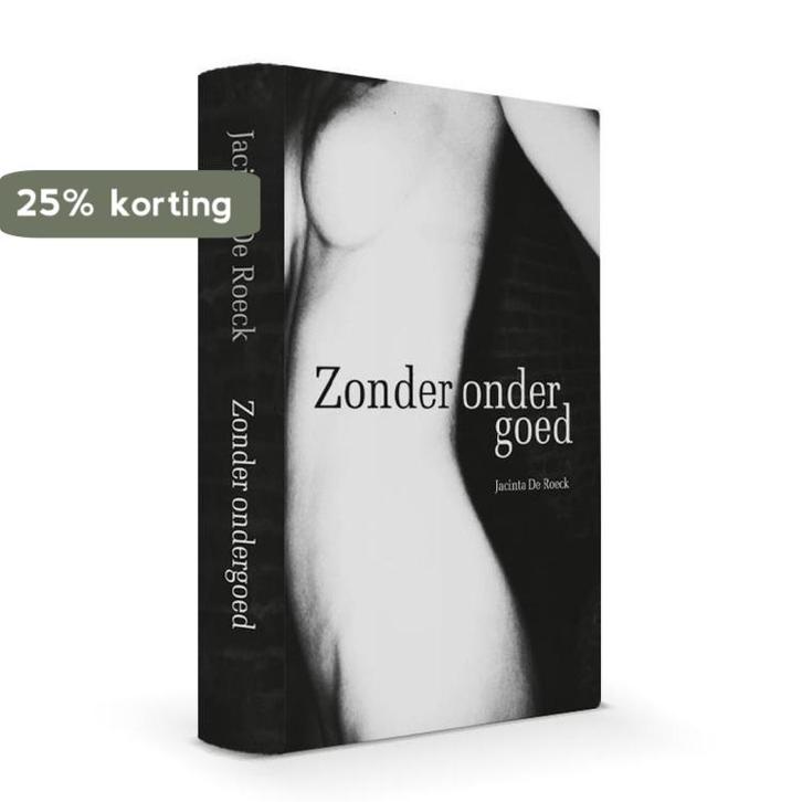 Zonder ondergoed 9789463960670 Jacinta De Roeck, Boeken, Literatuur, Gelezen, Verzenden
