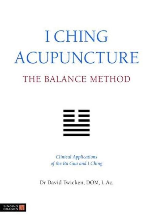 9781848190740 I Ching Acupuncture - The Balance Method, Boeken, Studieboeken en Cursussen, Nieuw, Verzenden