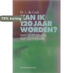 Kan ik 120 jaar worden? / Mensen en feiten / 25 L. de Cock, Boeken, Gezondheid, Dieet en Voeding, Verzenden, Zo goed als nieuw