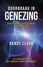 Doorbraak in genezing 9789490489441 Randy Clark, Verzenden, Gelezen, Randy Clark