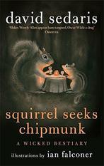 Squirrel Seeks Chipmunk 9780349121932 David Sedaris, Verzenden, Zo goed als nieuw, David Sedaris
