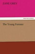 The Young Forester.by Grey, Zane New   ., Boeken, Zo goed als nieuw, Verzenden, Zane Grey