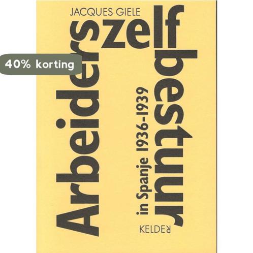 Arbeiderszelfbestuur in Spanje 9789080773431 J.J. Giele, Boeken, Overige Boeken, Zo goed als nieuw, Verzenden