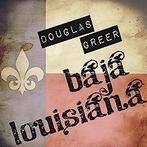 cd - Douglas Greer - Baja Louisiana, Cd's en Dvd's, Verzenden, Nieuw in verpakking