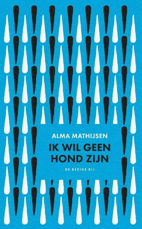 Ik wil geen hond zijn 9789403176307 Alma Mathijsen, Boeken, Romans, Zo goed als nieuw, Verzenden