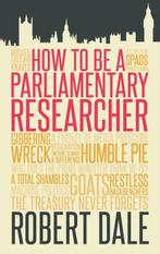 How to be a Parliamentary Staffer 9781849549301 Robert Dale, Verzenden, Zo goed als nieuw, Robert Dale