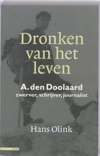 9789045013695 Dronken van het leven A. den Doolaard, Boeken, Verzenden, Zo goed als nieuw, Hans Olink