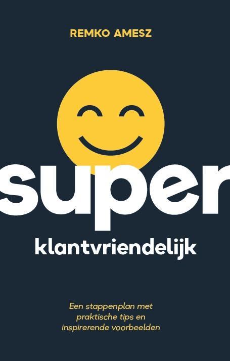 Superklantvriendelijk 9789090332253 Remko Amesz, Boeken, Economie, Management en Marketing, Gelezen, Verzenden