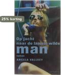 Op jacht naar de laatste wilde man 9789053339206, Verzenden, Gelezen, Angela Valvey
