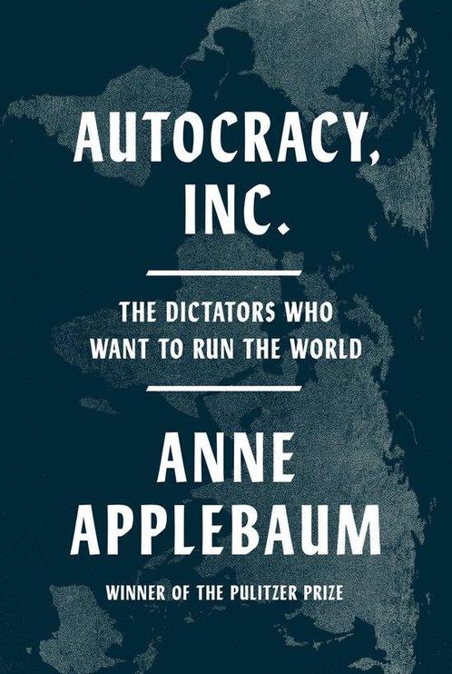 9780385549936 Autocracy, Inc. Anne Applebaum, Boeken, Studieboeken en Cursussen, Nieuw, Verzenden