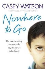 Nowhere to Go: The heartbreaking true story of a boy, Gelezen, Casey Watson, Verzenden