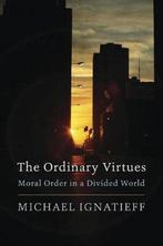 The Ordinary Virtues 9780674976276 Michael Ignatieff, Verzenden, Zo goed als nieuw, Michael Ignatieff