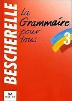 Bescherelle 3: Grammaire Pour Tous: Bescherelle 3 - Gram..., Gelezen, Verzenden
