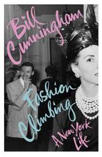 Fashion Climbing A New York Life 9781529110616, Verzenden, Zo goed als nieuw, Bill Cunningham