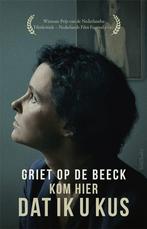 9789044647754 Kom hier dat ik u kus | Tweedehands, Boeken, Verzenden, Zo goed als nieuw, Griet Op de Beeck