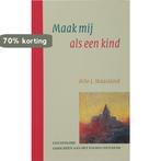 MAAK MIJ ALS EEN KIND - GEDICHTEN 9789033116087, Boeken, Verzenden, Gelezen