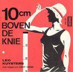 vinyl single 7 inch - Leo Kuysters - 10cm Boven De Knie, Verzenden, Zo goed als nieuw