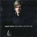 cd - Ozark Henry - Sailor Not the Sea, Verzenden, Zo goed als nieuw