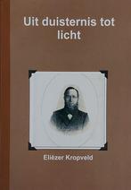 Uit duisternis tot licht 9789082536614 Eliezer Kropveld, Boeken, Verzenden, Zo goed als nieuw, Eliezer Kropveld