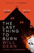 The Last Thing to Burn 9781529307054 Will Dean, Verzenden, Zo goed als nieuw, Will Dean