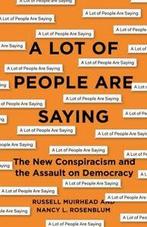 A lot of people are saying: the new conspiracism and the, Boeken, Taal | Engels, Gelezen, Russell Muirhead, Nancy L. Rosenblum