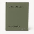 Until the Last 9781473225299 Mike Shackle, Boeken, Verzenden, Zo goed als nieuw, Mike Shackle