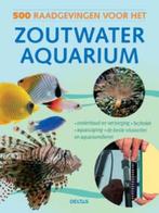 500 raadgevingen voor het zoutwateraquarium 9789044722147, Verzenden, Zo goed als nieuw