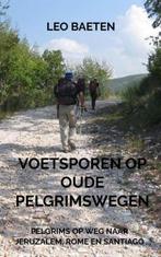 9789463981071 Voetsporen op oude pelgrimswegen, Boeken, Kookboeken, Verzenden, Nieuw, Leo Baeten