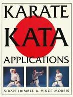 Karate Kata applications by Aidan Trimble (Paperback), Boeken, Sportboeken, Gelezen, Vince Morris, Aidan Trimble, Verzenden