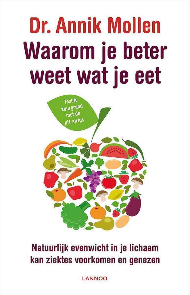 Waarom je beter weet wat je eet 9789401401791 Annik Mollen, Boeken, Gezondheid, Dieet en Voeding, Gelezen, Verzenden