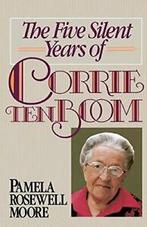 The Five Silent Years of Corrie Ten Boom. Moore, Zo goed als nieuw, Pamela Rosewell Moore, Verzenden