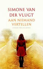 Aan niemand vertellen 9789041424020 Simone van der Vlugt, Boeken, Verzenden, Gelezen, Simone van der Vlugt