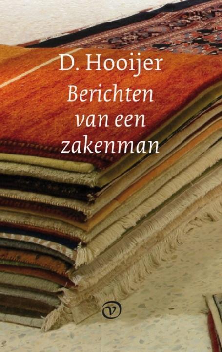 Berichten van een zakenman 9789028260511 D. Hooijer, Boeken, Romans, Zo goed als nieuw, Verzenden
