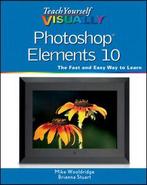 Teach yourself visually: Photoshop Elements 10 by Mike, Gelezen, Mike Wooldridge, Brianna Stuart, Verzenden