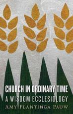 9780802871862 Church in Ordinary Time Amy Plantinga Pauw, Verzenden, Nieuw, Amy Plantinga Pauw