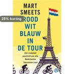 Rood wit blauw in de Tour 9789462972254 Mart Smeets, Verzenden, Gelezen, Mart Smeets