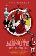 9781785316494 Arsenal FC Minute by Minute: The Gunners M..., Nieuw, David Jackson, Verzenden