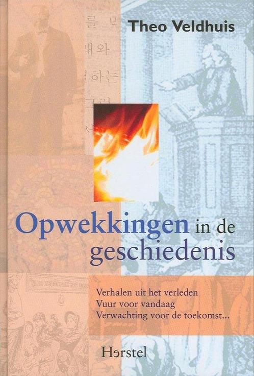 Opwekkingen in de geschiedenis 9789077476024 Theo Veldhuis, Boeken, Godsdienst en Theologie, Gelezen, Verzenden
