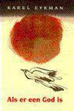 Als er een God is 9789024521586 Karel Eykman, Boeken, Verzenden, Zo goed als nieuw, Karel Eykman