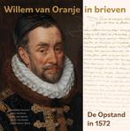 Willem van Oranje in brieven 9789462624047, Boeken, Verzenden, Zo goed als nieuw
