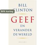 Geef en verander de wereld 9789050188692 B. Clinton, Verzenden, Gelezen, B. Clinton