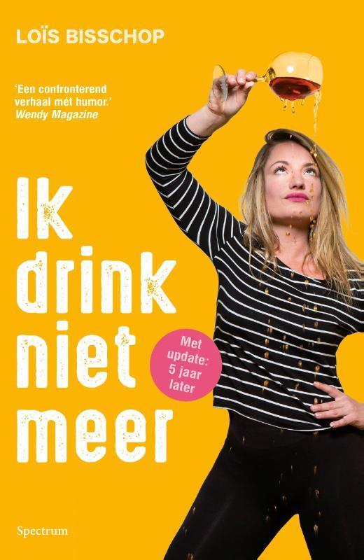 Ik drink niet meer 9789000365869 Loïs Bisschop, Boeken, Gezondheid, Dieet en Voeding, Gelezen, Verzenden