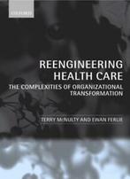 Reeingineering Health Care: The Complexities of, McNulty,, Verzenden, Zo goed als nieuw, Terry Mcnulty, Ewan Ferlie