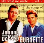 cd - Johnny &amp; Dorsey Burnette - Like What We Wrote Vo..., Verzenden, Zo goed als nieuw