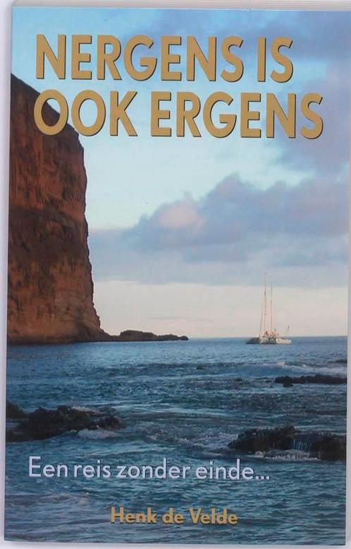 Nergens is ook ergens 9789038919959 Henk de Velde, Boeken, Reisverhalen, Gelezen, Verzenden