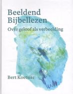 Beeldend bijbellezen / ArtEZ Academia / 6 9789491444203, Verzenden, Zo goed als nieuw, Bert Koetsier