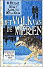 Het volk van de meren / De prehistorie van de Nieuwe Tijd /, Boeken, Verzenden, Gelezen, W. Michael Gear