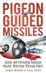 Pigeon guided missiles: and 49 other ideas that never took, Boeken, Taal | Engels, Gelezen, James Moore, Paul Nero, Verzenden